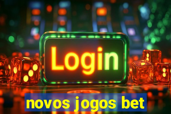 novos jogos bet