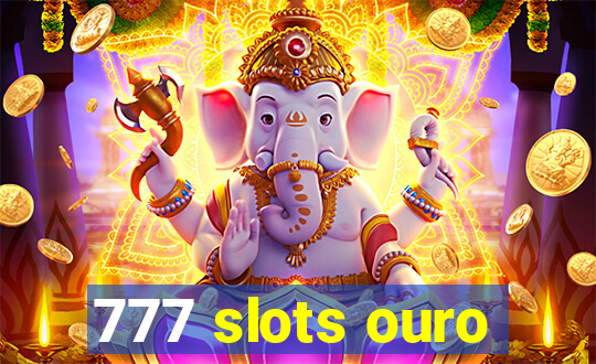 777 slots ouro