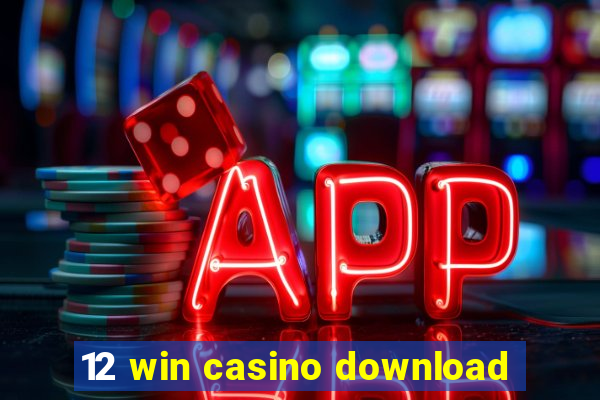 12 win casino download