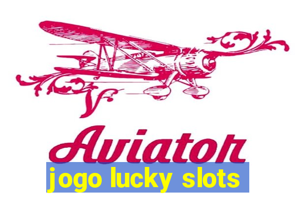 jogo lucky slots