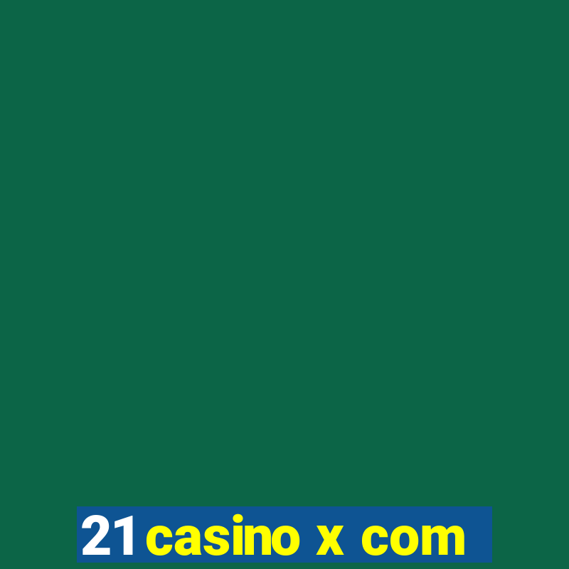 21 casino x com