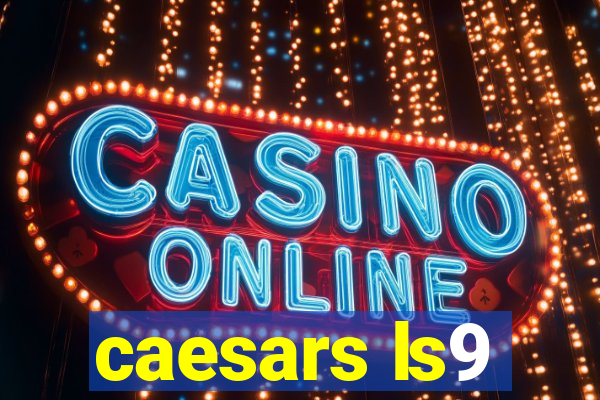 caesars ls9