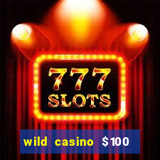 wild casino $100 free spins