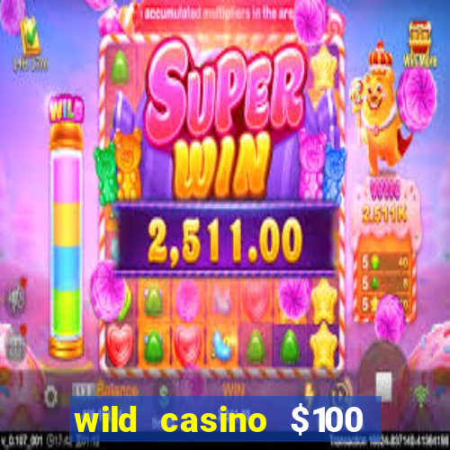 wild casino $100 free spins