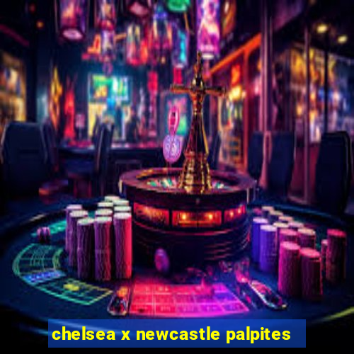 chelsea x newcastle palpites