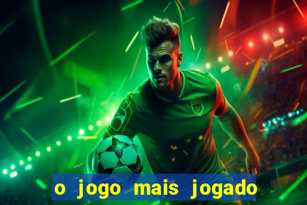 o jogo mais jogado do mundo