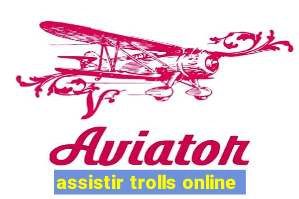 assistir trolls online