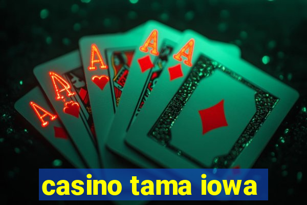 casino tama iowa