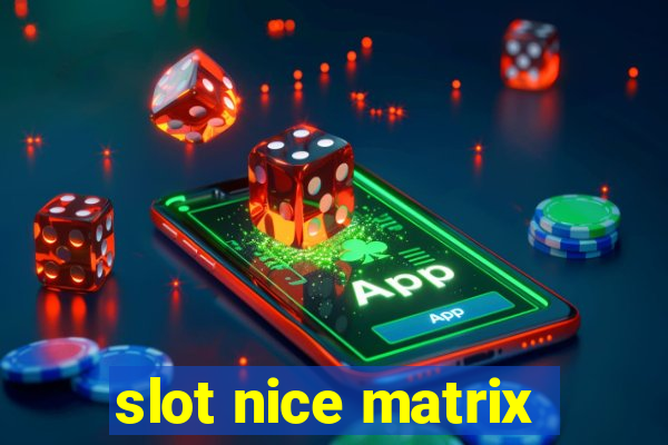 slot nice matrix