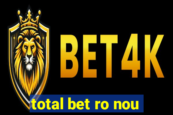 total bet ro nou