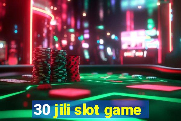 30 jili slot game