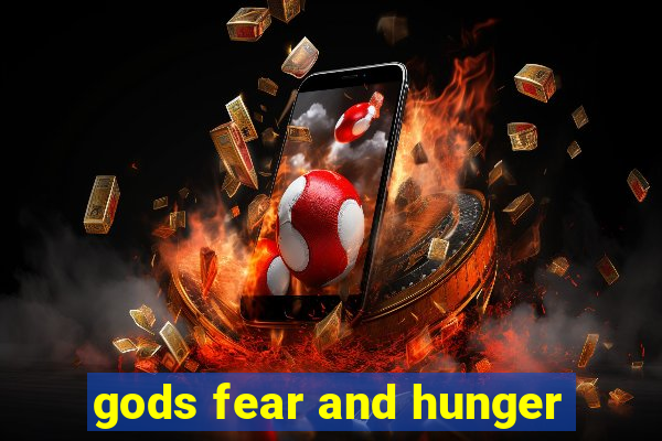 gods fear and hunger