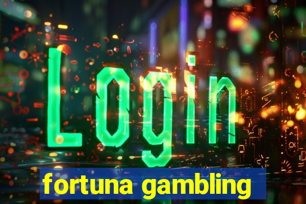 fortuna gambling