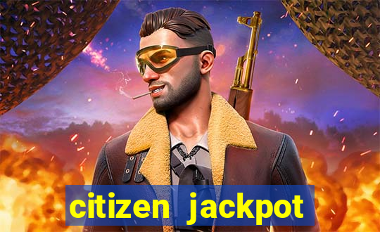 citizen jackpot slots machine