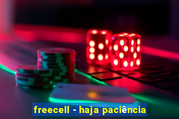 freecell - haja paciência