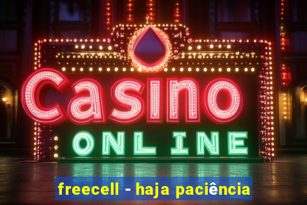 freecell - haja paciência