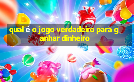 qual é o jogo verdadeiro para ganhar dinheiro