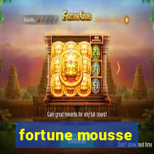 fortune mousse