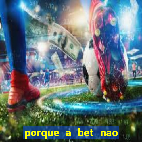 porque a bet nao esta funcionando