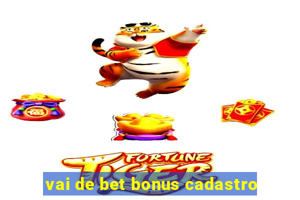 vai de bet bonus cadastro