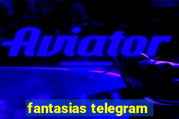 fantasias telegram