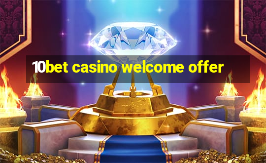 10bet casino welcome offer