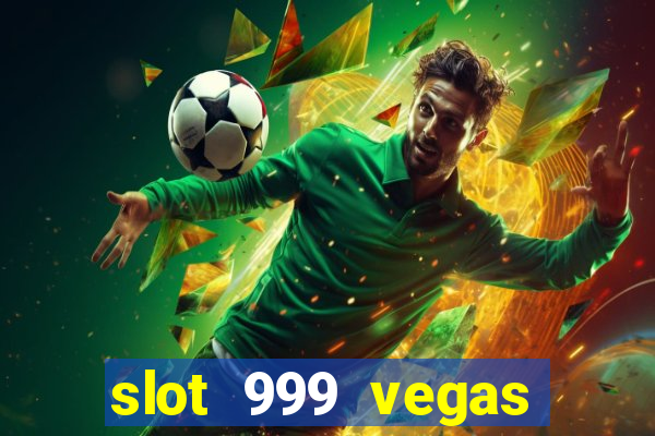 slot 999 vegas game 11