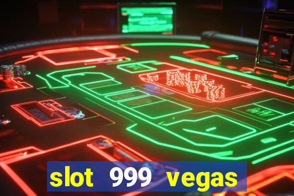 slot 999 vegas game 11