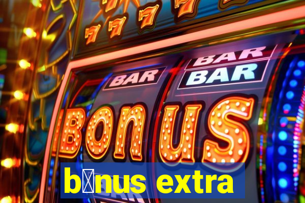 b么nus extra