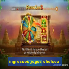 ingressos jogos chelsea