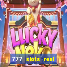 777 slots real casino 2023