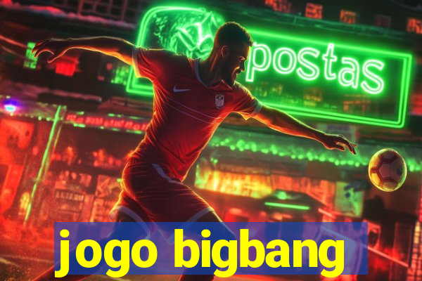 jogo bigbang