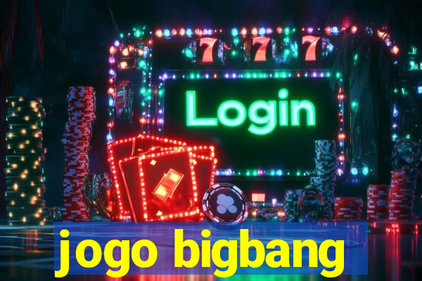 jogo bigbang