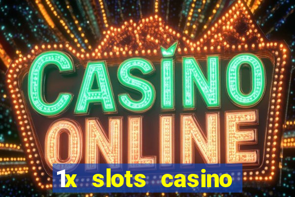 1x slots casino официальный сайт