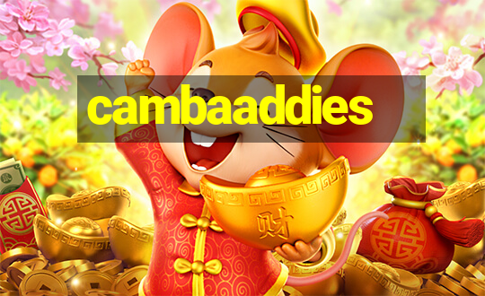 cambaaddies