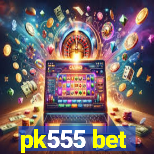 pk555 bet