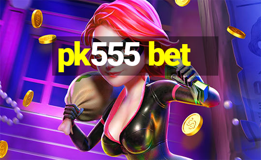 pk555 bet