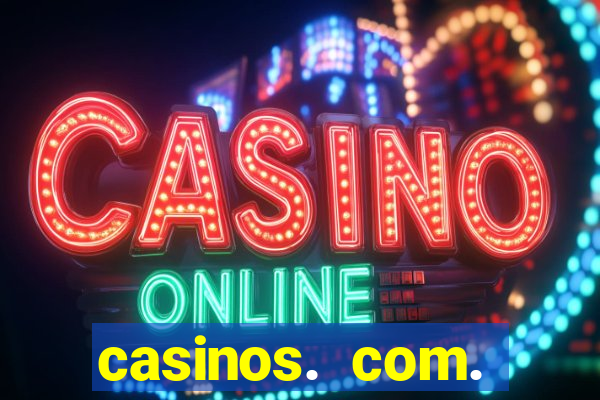 casinos. com. bonus. sem. deposito.