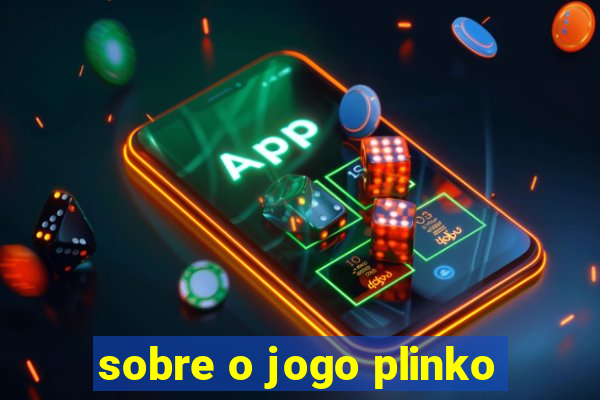 sobre o jogo plinko