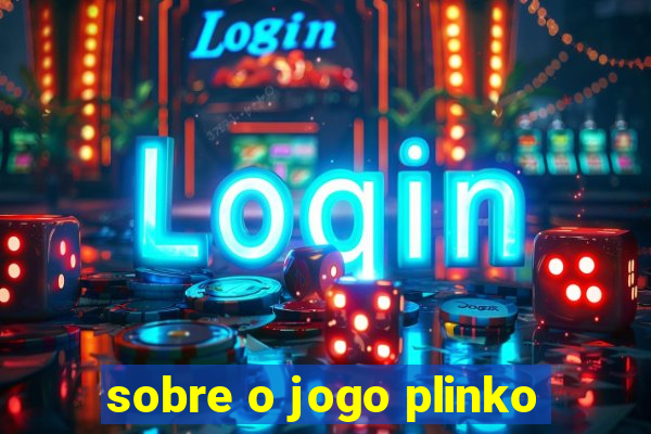 sobre o jogo plinko