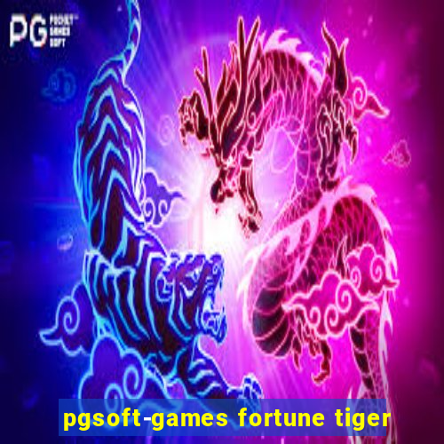 pgsoft-games fortune tiger