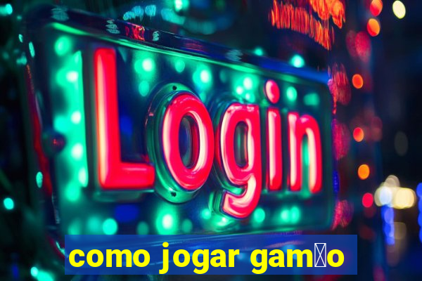 como jogar gam茫o