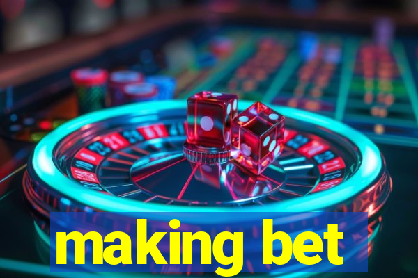 making bet