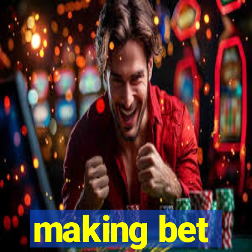 making bet