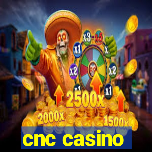 cnc casino