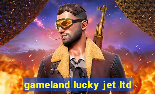 gameland lucky jet ltd