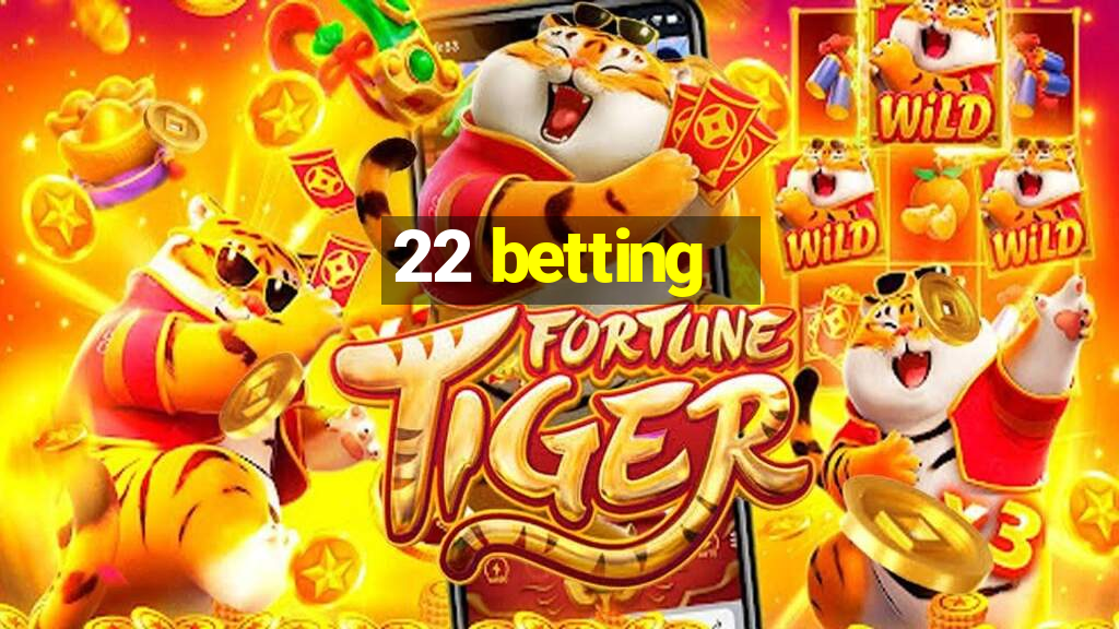 22 betting