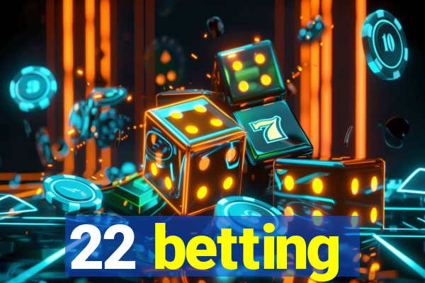 22 betting