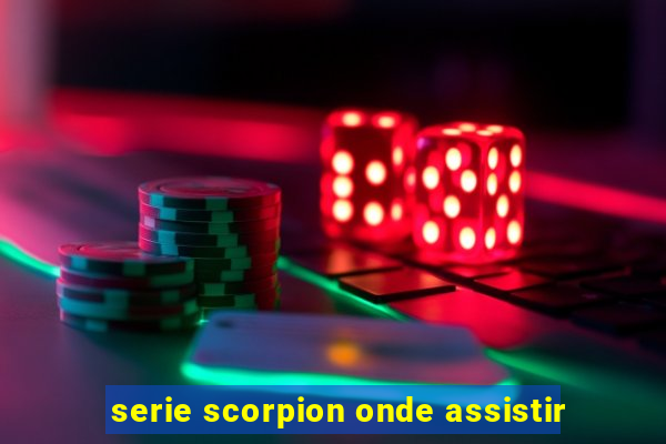 serie scorpion onde assistir