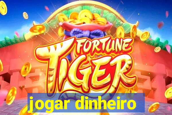 jogar dinheiro